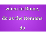 When in Rome do as the Romans do.