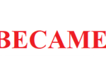 BECAME