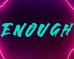ENOUGH
