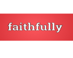 FAITHFULLY