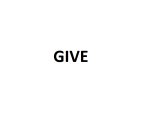 GIVE