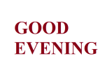 GOOD EVENING
