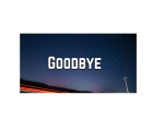 GOODBYE
