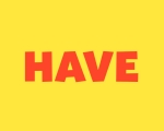 HAVE