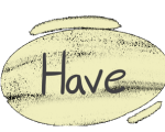 HAVE