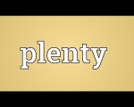 PLENTY