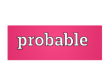 PROBABLE