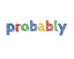 PROBABLY