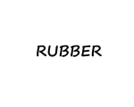 RUBBER