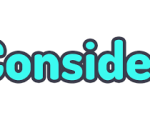 CONSIDER