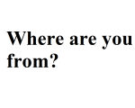WHERE ARE YOU FROM?