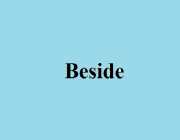 BESIDE (PREP.)