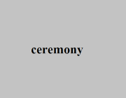 CEREMONY (N)