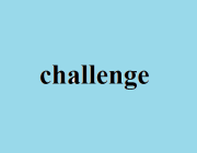 CHALLENGE (V.)