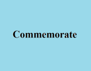 COMMEMORATE (V.)