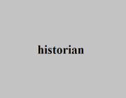 HISTORIAN (N)