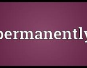 PERMANENTLY