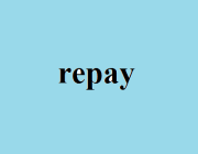 REPAY (V.)